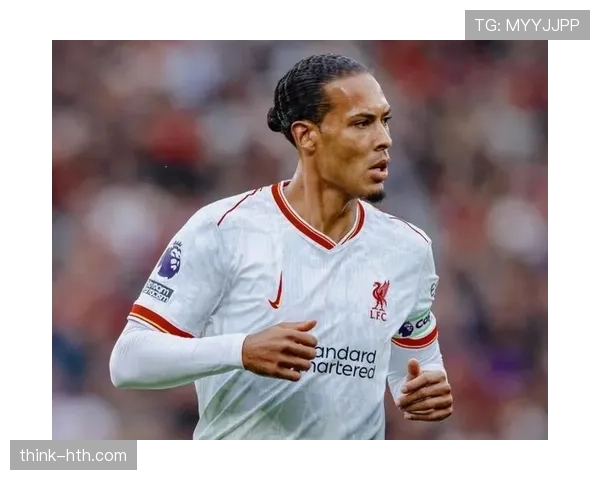 范戴克续写稳健表现,2025赛季领衔球队防线成为中流砥柱 范戴克续写稳健表现,2025赛季领衔球队防线成为中流砥柱